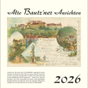 "Alte Bautz'ner Ansichten" <br>Kalender 2026